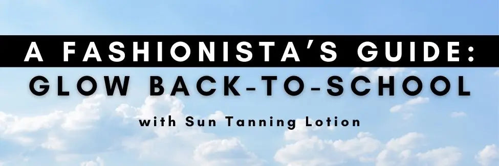 A Fashionista’s Guide To Glow Back To School With Sun Tanning Lotion - Sun Laboratories by Giesee self tanner sunlabs